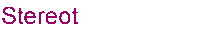 Stereot
